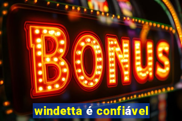 windetta é confiável