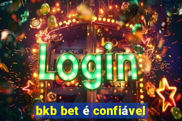 bkb bet é confiável