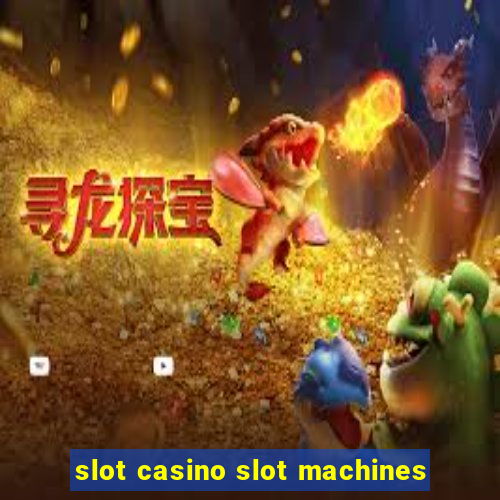 slot casino slot machines