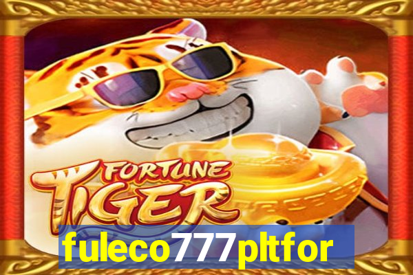 fuleco777pltfor