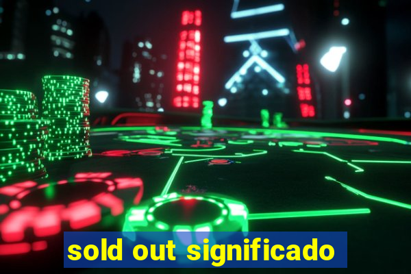 sold out significado