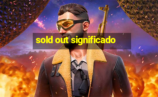 sold out significado