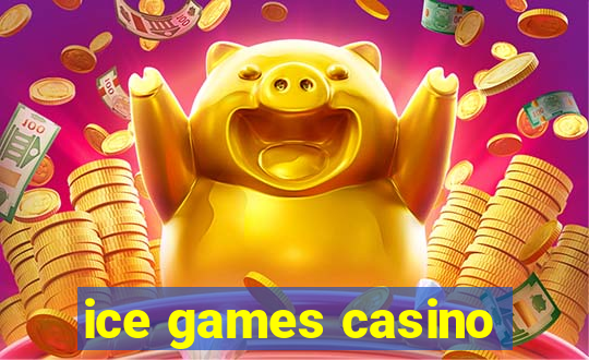 ice games casino