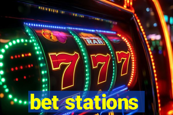 bet stations