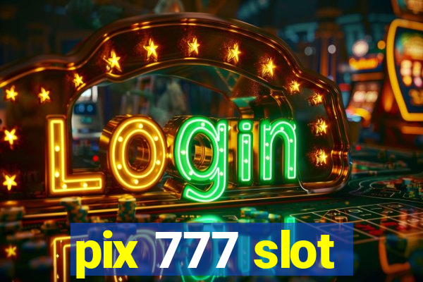 pix 777 slot