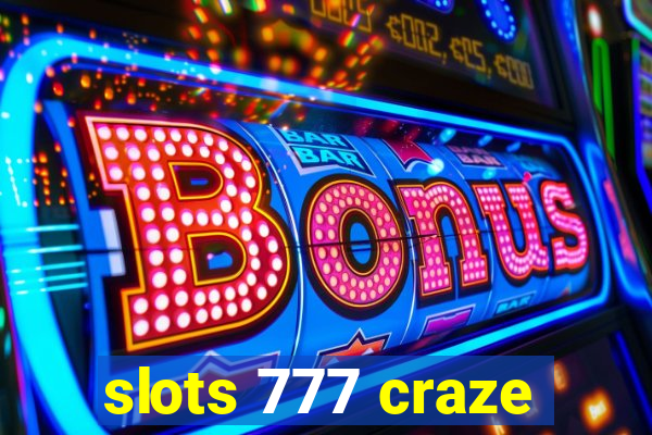 slots 777 craze