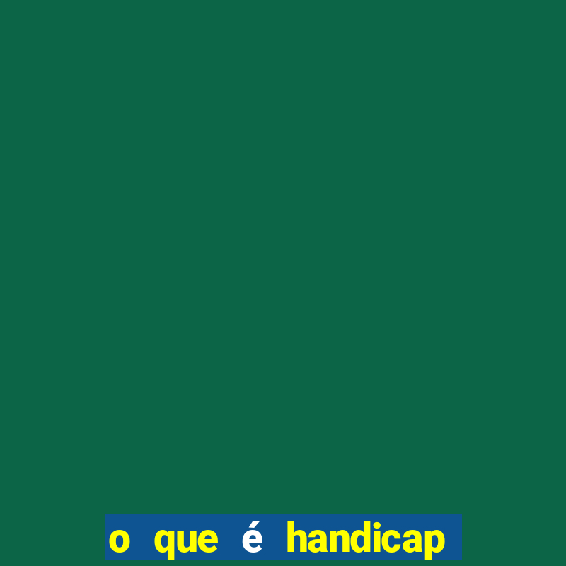 o que é handicap - 1