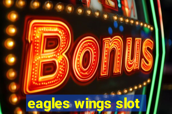 eagles wings slot