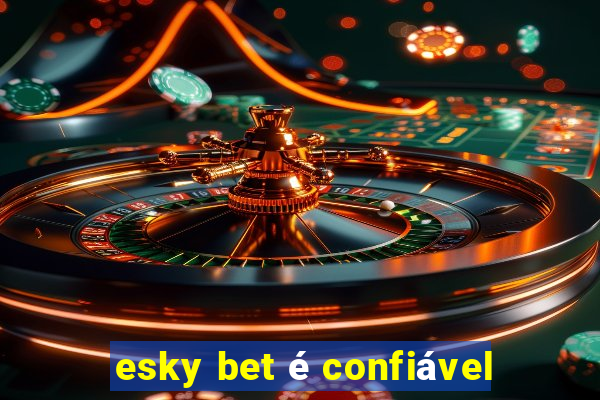 esky bet é confiável