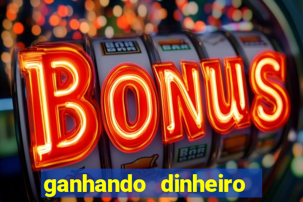 ganhando dinheiro com jogo