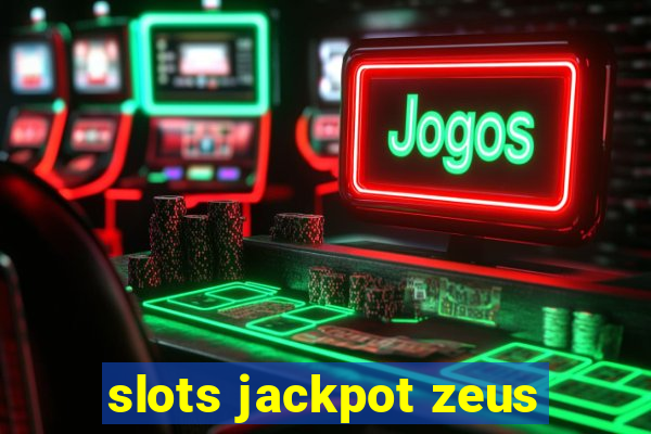 slots jackpot zeus