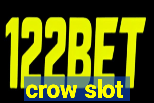 crow slot