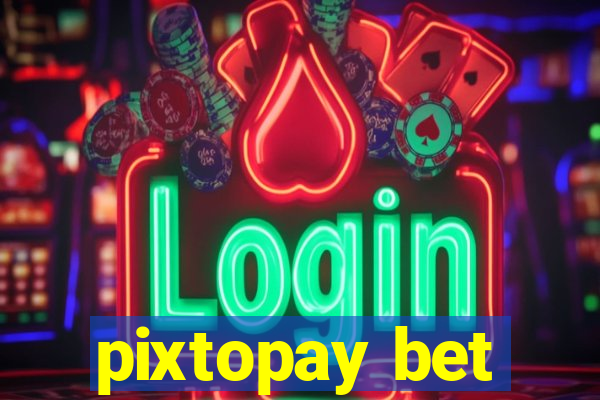 pixtopay bet