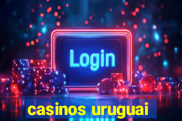 casinos uruguai