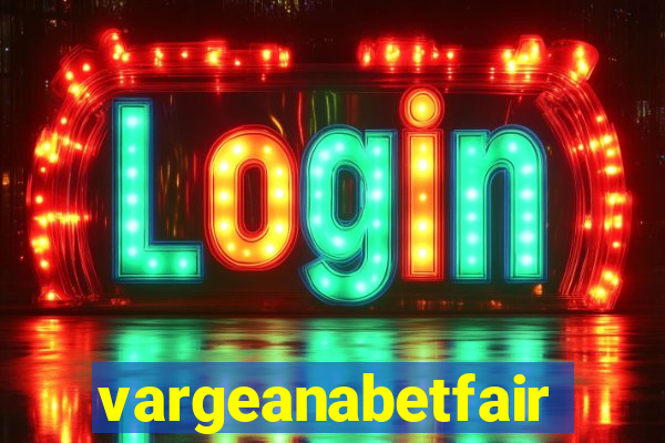 vargeanabetfair