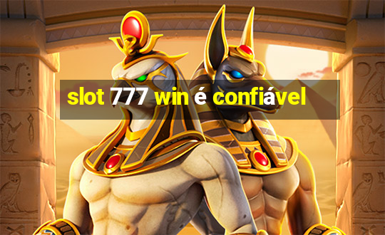 slot 777 win é confiável