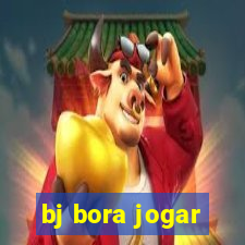 bj bora jogar