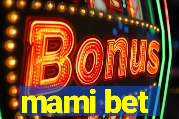 mami bet