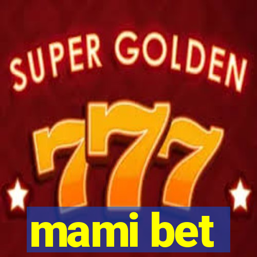 mami bet