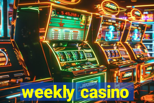 weekly casino