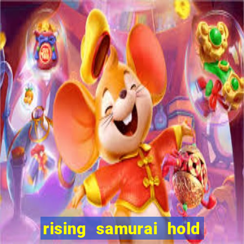 rising samurai hold and win slot