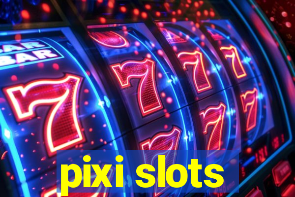 pixi slots