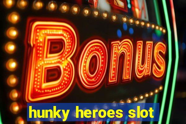 hunky heroes slot