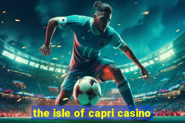 the isle of capri casino