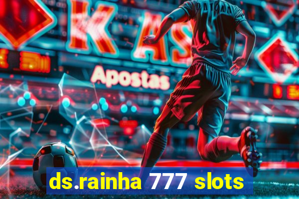 ds.rainha 777 slots