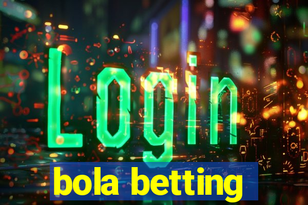 bola betting