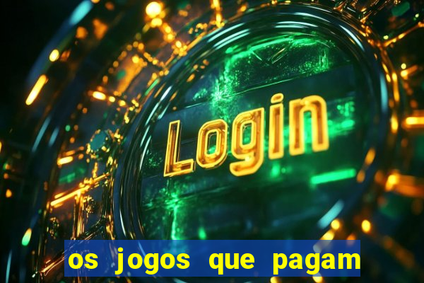 os jogos que pagam dinheiro de verdade