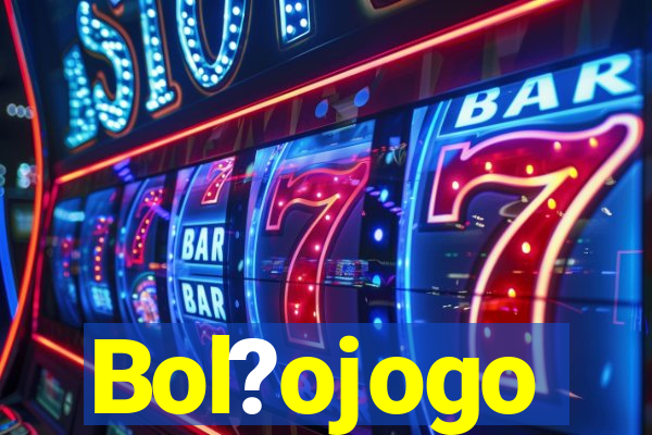 Bol?ojogo