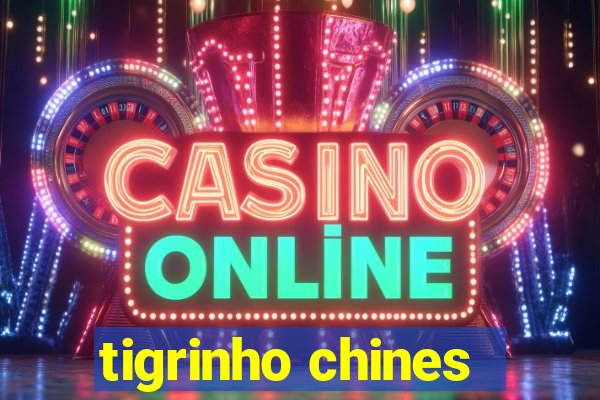 tigrinho chines