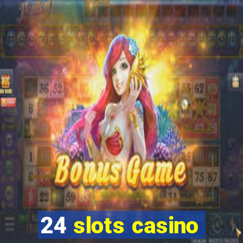 24 slots casino