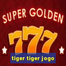 tiger tiger jogo