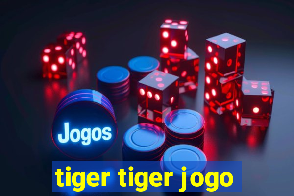 tiger tiger jogo