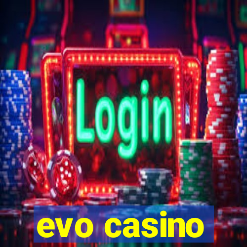 evo casino