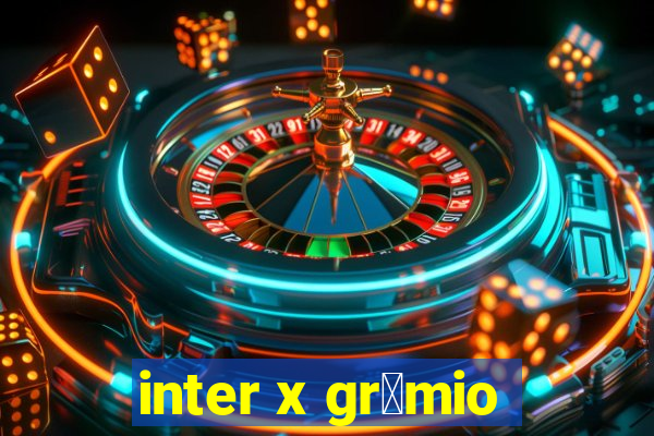 inter x gr锚mio