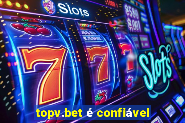 topv.bet é confiável