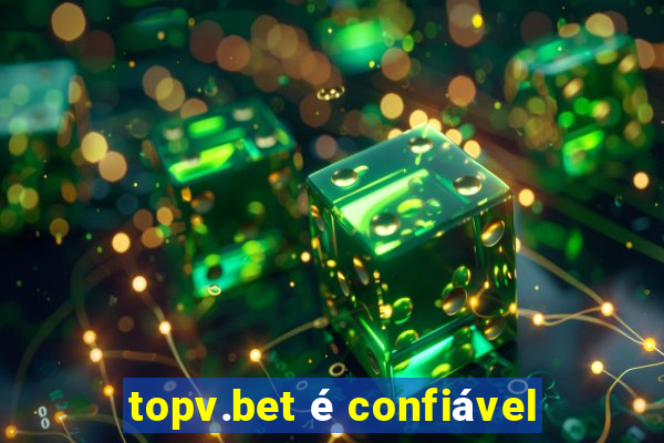 topv.bet é confiável