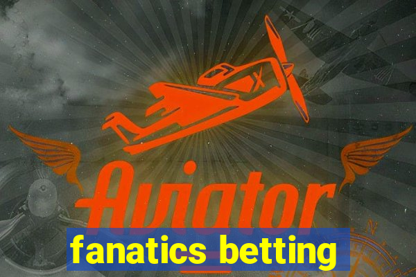 fanatics betting