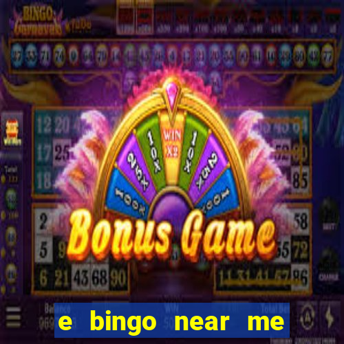 e bingo near me open now