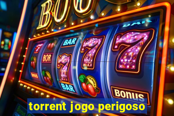 torrent jogo perigoso