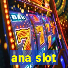 ana slot