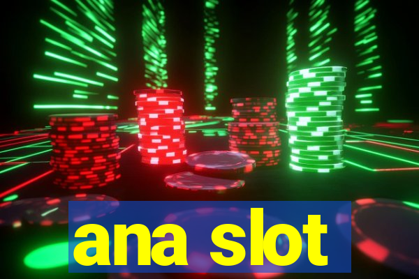 ana slot