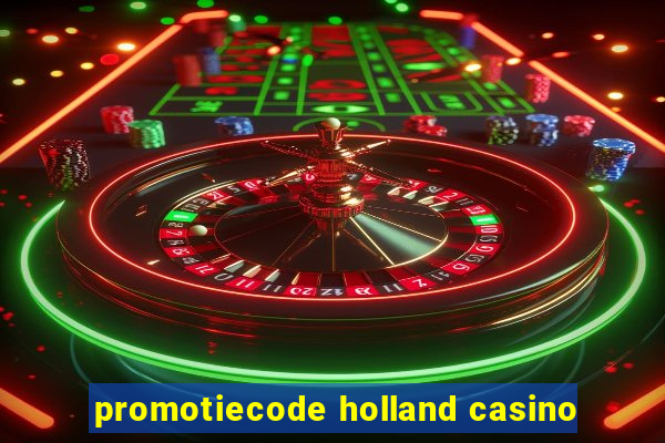 promotiecode holland casino