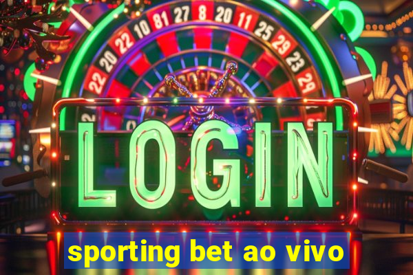 sporting bet ao vivo