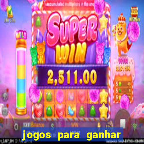 jogos para ganhar dinheiro fácil e rápido