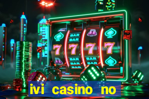 ivi casino no deposit bonus codes