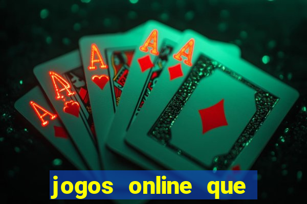 jogos online que realmente pagam dinheiro